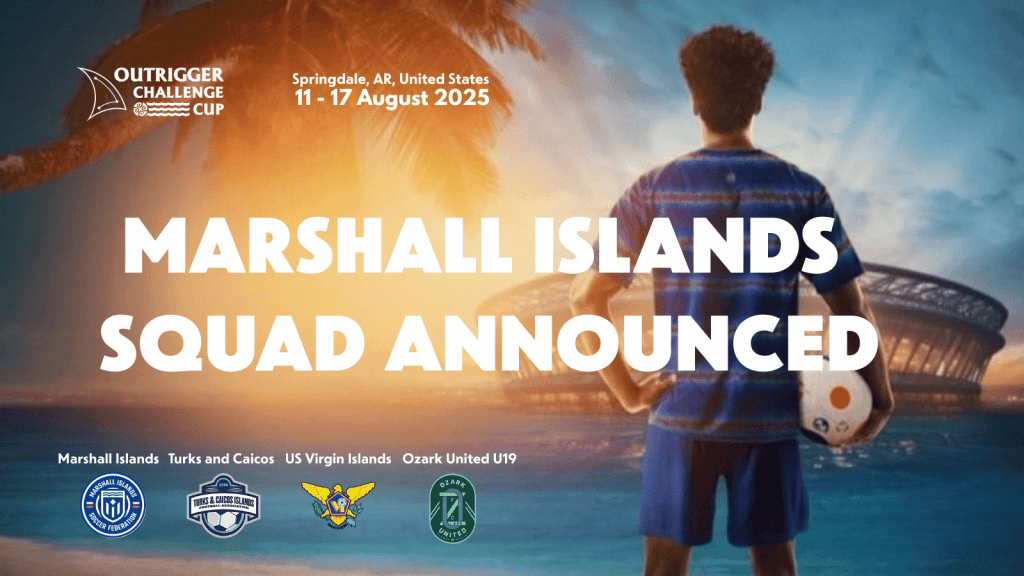 Marshall Islands Soccer announce squad for the 2025 Outrigger Challenge&nbsp;Cup